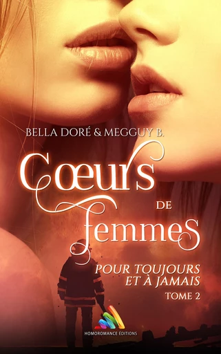 Cœurs de femmes : Pour toujours et à jamais : Tome 2 - Bella Doré, Megguy B., Homoromance Éditions - Homoromance Éditions