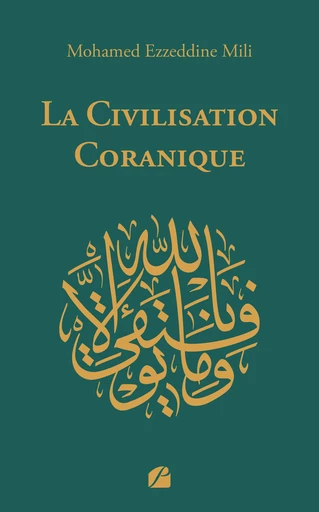 La Civilisation Coranique - Mohamed Ezzeddine Mili - Editions du Panthéon