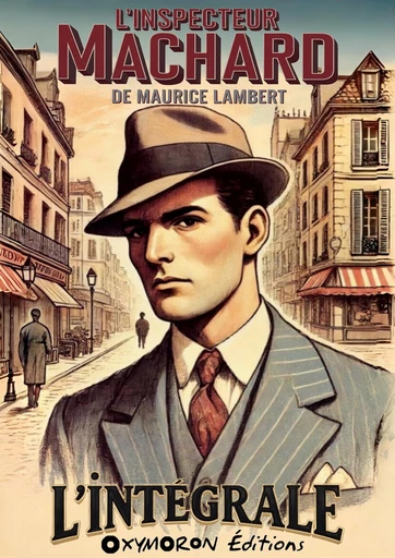 Inspecteur Machard - L'Intégrale - Maurice Lambert - OXYMORON Éditions