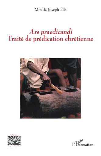 Ars praedicandi. Traité de prédication chrétienne - Joseph Fils Mballa - Editions L'Harmattan