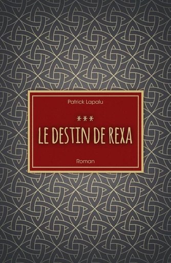 Le Destin de Rexa - Patrick Lapalu - Librinova