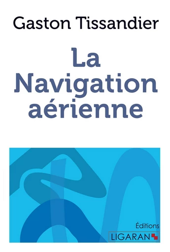 La navigation aérienne - Gaston Tissandier - Ligaran