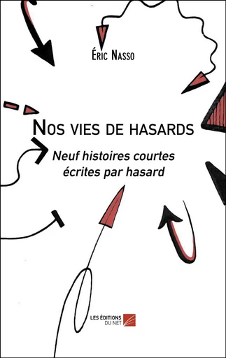 Nos vies de hasards - Eric Nasso - Les Éditions du Net