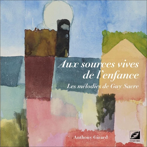 Aux sources vives de l’enfance - Anthony Girard - Symétrie