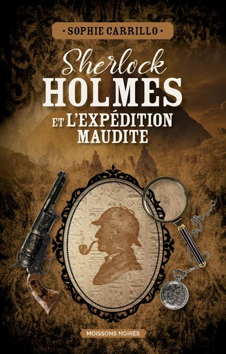 Sherlock Holmes et l'expédition maudite - Sophie Carrillo - Moissons Noires