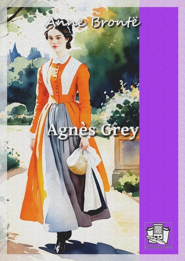 Agnès Grey - Anne Brontë - La Gibecière à Mots