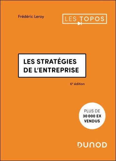 Les stratégies de l'entreprise - 6e éd. - Frédéric Leroy - Dunod