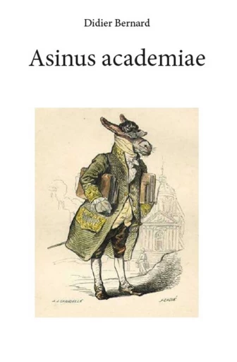 Asinus academiae - Didier Bernard - Publishroom