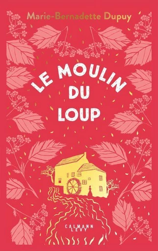 Le Moulin du Loup, T1 - Marie-Bernadette Dupuy - Calmann-Lévy