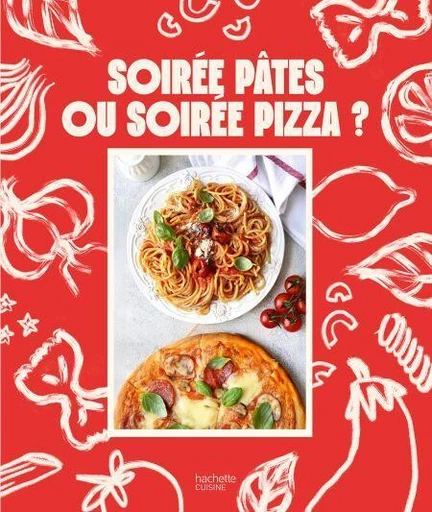 Soirée pâtes ou soirée pizza ? -  Collectif - Hachette Pratique