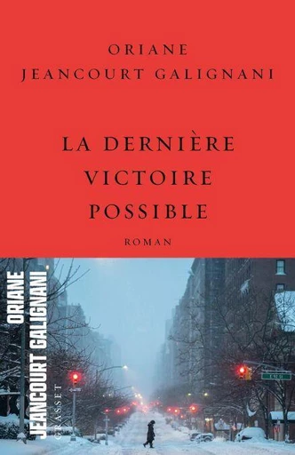 La dernière victoire possible - Oriane Jeancourt Galignani - Grasset