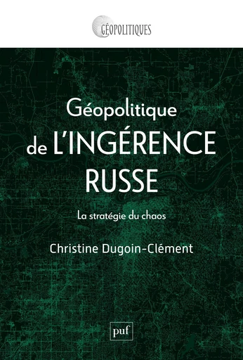 Géopolitique de l'ingérence russe - Christine Dugoin-Clément - Humensis