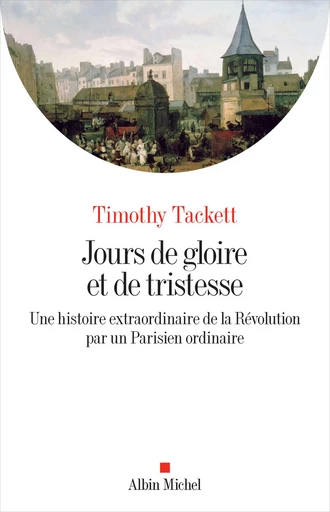 Jours de gloire et de tristesse - Timothy Tackett - Albin Michel