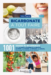 Bicarbonate à tout faire. 1001 USAGES DU BICARBONATE