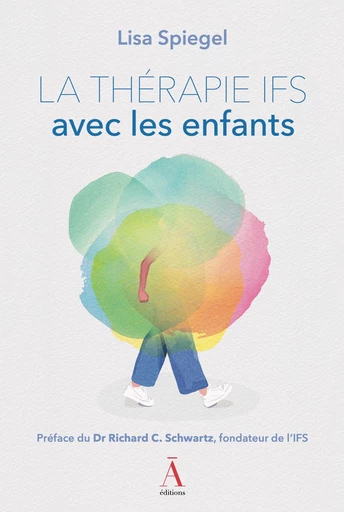 La thérapie IFS avec les enfants - Lisa Spiegel - LES ÉDITIONS DU NON-A