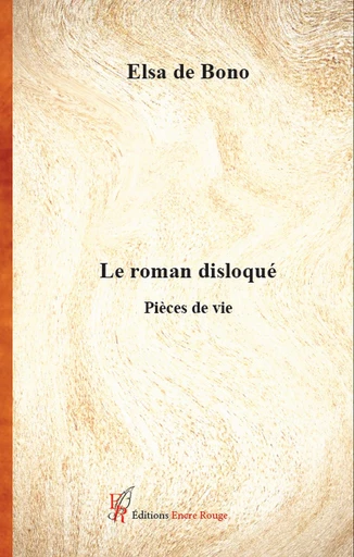 Le roman disloqué - Elsa de Bono - Encre Rouge