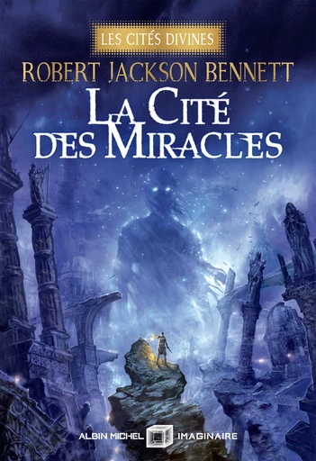 La Cité des miracles - Les Cités divines - tome 3 (édition collector) - Robert Jackson Bennett - Albin Michel