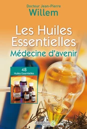 Les huiles essentielles. Médecine d’avenir