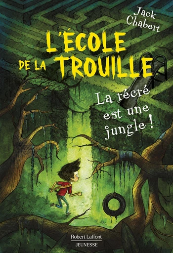 L'école de La Trouille - T3 : La récré est une jungle ! - Jack Chabert - Groupe Robert Laffont