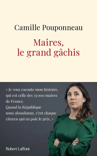 Maires : le grand gâchis - Camille POUPONNEAU - Groupe Robert Laffont