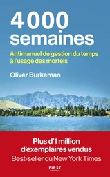 4000 semaines - Anti-manuel de gestion du temps à l'usage des mortels