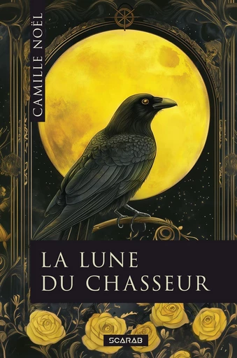 La lune du chasseur - Camille Noël - Éditions Scarab