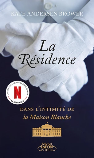 La Résidence - Le livre qui a inspiré la nouvelle série Netflix de Shonda Rhimes, la créatrice de Grey's Anatomy - Kate Andersen Brower - Michel Lafon