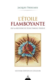 L'étoile flamboyante - ou la recherche d'une parole perdue