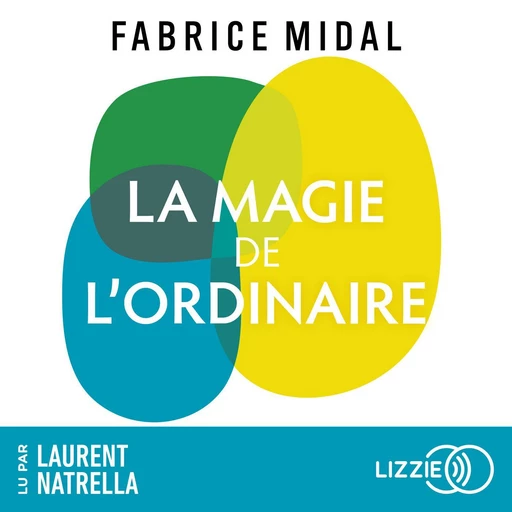 La Magie de l'ordinaire - Par l'auteur du best-seller " Foutez-vous la paix ! " - Fabrice Midal - Univers Poche