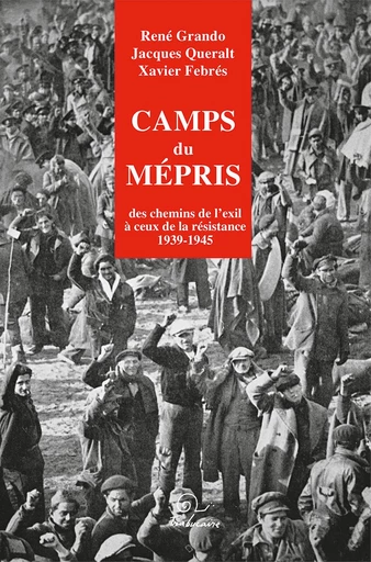 Camps du mépris -  René, Jacques Queralt, Xavier Febrés - Editions Trabucaire