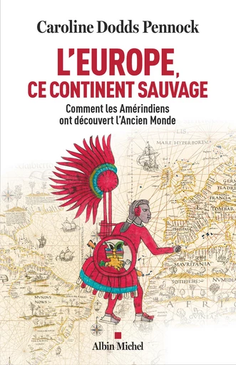 L'Europe, ce continent sauvage - Caroline Dodds Pennock - Albin Michel