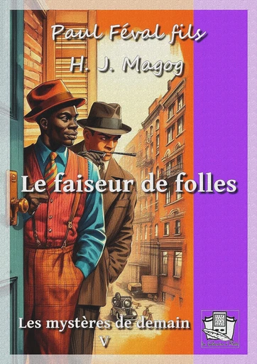 Le faiseur de folles - Paul Féval Fils, H. J. Magog - La Gibecière à Mots