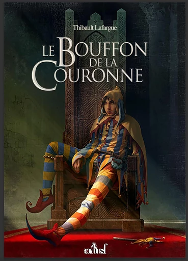 Le Bouffon de la couronne - Thibault Lafargue - Nouvelles Éditions Actu SF