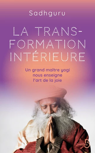 La transformation intérieure - Un grand maître yogi nous enseigne l'art de la joie -  Sadhguru - Place des éditeurs