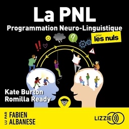 La PNL, programmation neuro-linguistique, pour les nuls