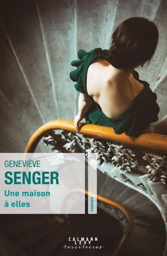 Une maison à elles - Geneviève Senger - Calmann-Lévy