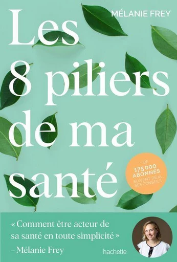 Les 8 piliers de ma santé - Mélanie Frey - Hachette Pratique