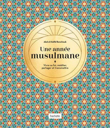 Une année musulmane - Abd El-Hafîd Benchouk - Hachette Pratique