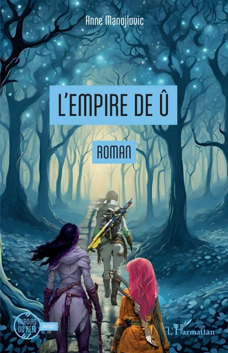 L’Empire de Û - Anne Manojlovic - Editions L'Harmattan