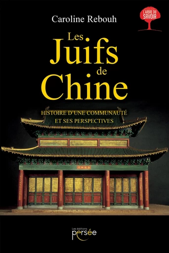 Les juifs de Chine - Caroline Rebouh - Éditions Persée