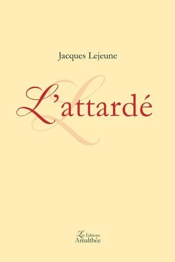 L'attardé - Jacques Lejeune - Éditions Amalthée