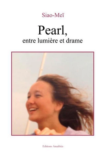 Pearl entre Lumière et Drame - Siao-Meï Gauthier - Éditions Amalthée