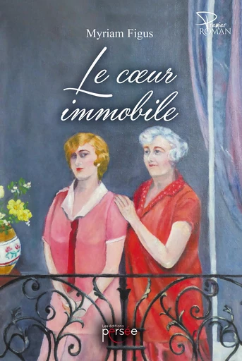 Le cœur immobile - Myriam Figus - Éditions Persée