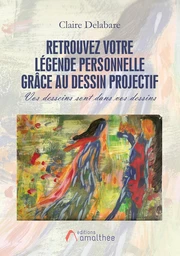 Retrouvez votre légende personnelle grâce au dessin projectif