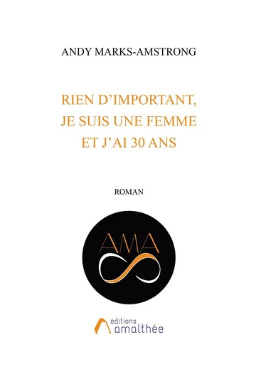 Rien d'important, je suis une femme et j'ai 30 ans - Andy Marks-Amstrong - Éditions Amalthée