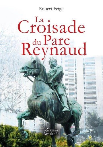 La croisade du Parc Reynaud - Robert Feige - Éditions Amalthée