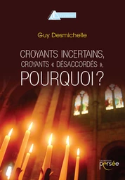 Croyants incertains, croyants « désaccordés », pourquoi ?