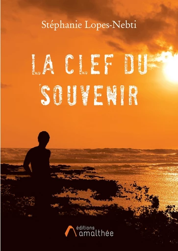 La clef du souvenir - Stéphanie Lopes-Nebti - Éditions Amalthée