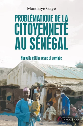 Problématique de la citoyenneté au Sénégal - Mandiaye Gaye - Éditions Amalthée