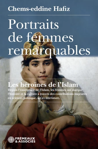 Portraits de femmes remarquables - Chems-eddine Hafiz - Éditions Frémeaux & Associés